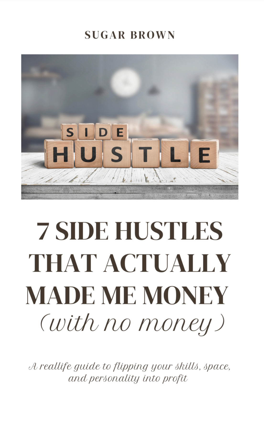 7 Side Hustles that actually made me money (without any money)Ebook